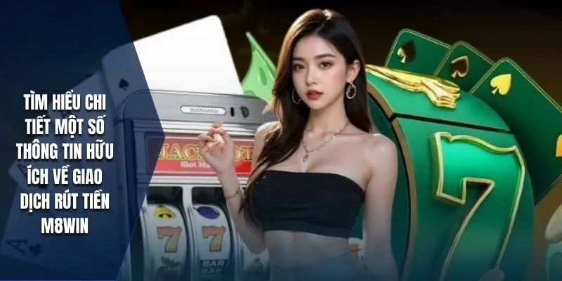 Rút Tiền M8WIN Nhanh Gọn Và Tiện Lợi Với Hỗ Trợ 247
